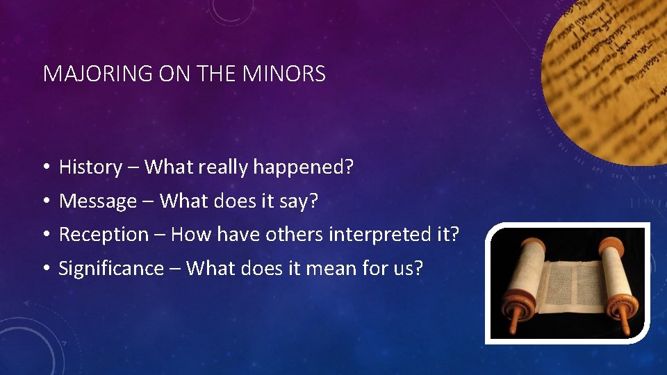 MAJORING ON THE MINORS • • History – What really happened? Message – What