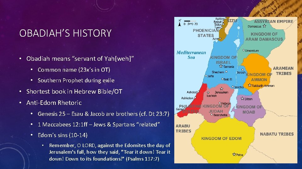 OBADIAH’S HISTORY • Obadiah means “servant of Yah[weh]” • Common name (23 x’s in