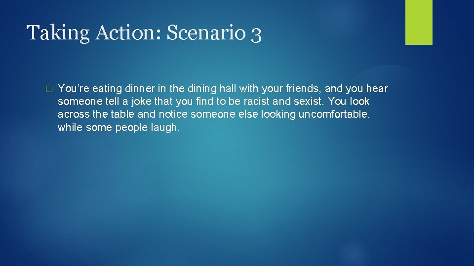 Taking Action: Scenario 3 � You’re eating dinner in the dining hall with your