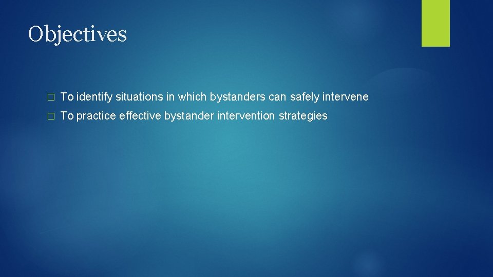 Objectives � To identify situations in which bystanders can safely intervene � To practice