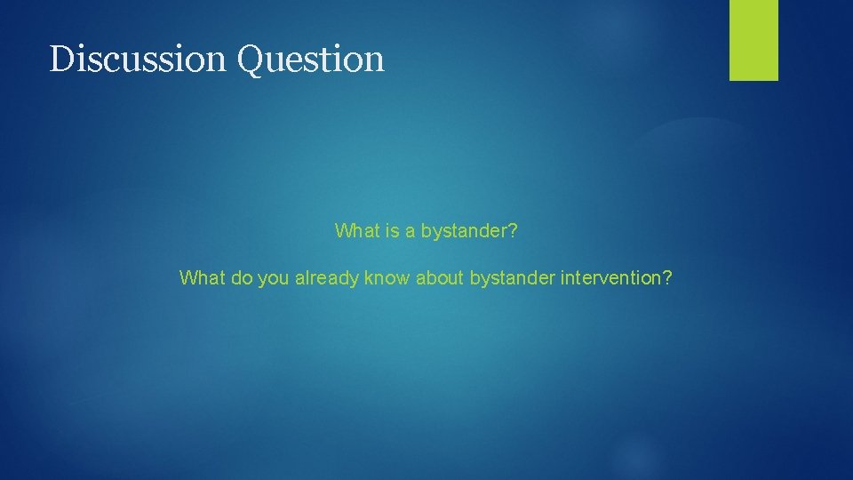 Discussion Question What is a bystander? What do you already know about bystander intervention?