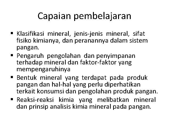 Capaian pembelajaran § Klasifikasi mineral, jenis-jenis mineral, sifat fisiko kimianya, dan peranannya dalam sistem