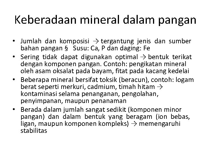 Keberadaan mineral dalam pangan • Jumlah dan komposisi → tergantung jenis dan sumber bahan