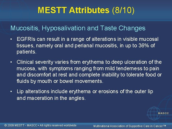 MESTT Attributes (8/10) Mucositis, Hyposalivation and Taste Changes • EGFRIs can result in a