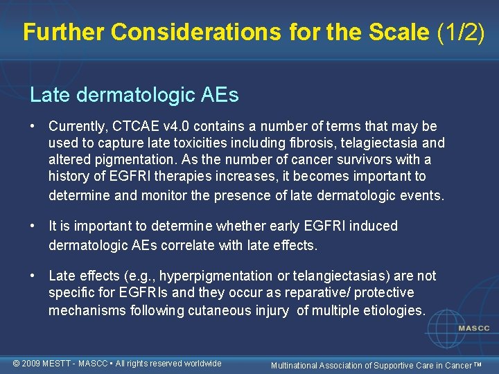 Further Considerations for the Scale (1/2) Late dermatologic AEs • Currently, CTCAE v 4.