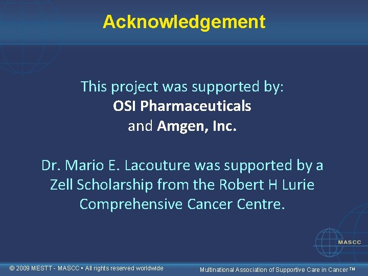 Acknowledgement This project was supported by: OSI Pharmaceuticals and Amgen, Inc. Dr. Mario E.
