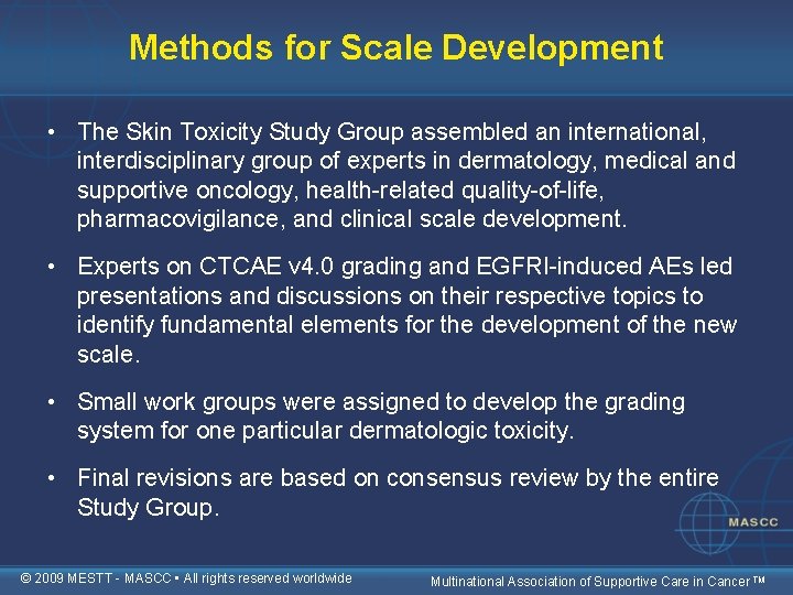 Methods for Scale Development • The Skin Toxicity Study Group assembled an international, interdisciplinary