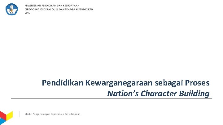 Pendidikan Kewarganegaraan sebagai Proses Nation’s Character Building 