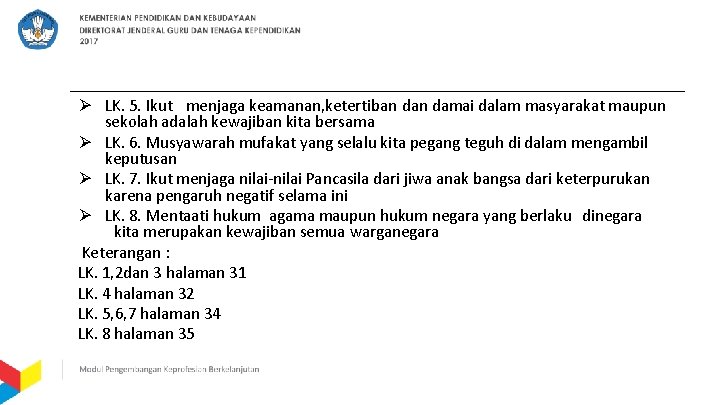 Ø LK. 5. Ikut menjaga keamanan, ketertiban damai dalam masyarakat maupun sekolah adalah kewajiban