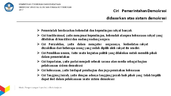 Ciri Pemerintahan Demokrasi didasarkan atas sistem demokrasi Ø Pemerintah berdasarkan kehendak dan kepentingan rakyat