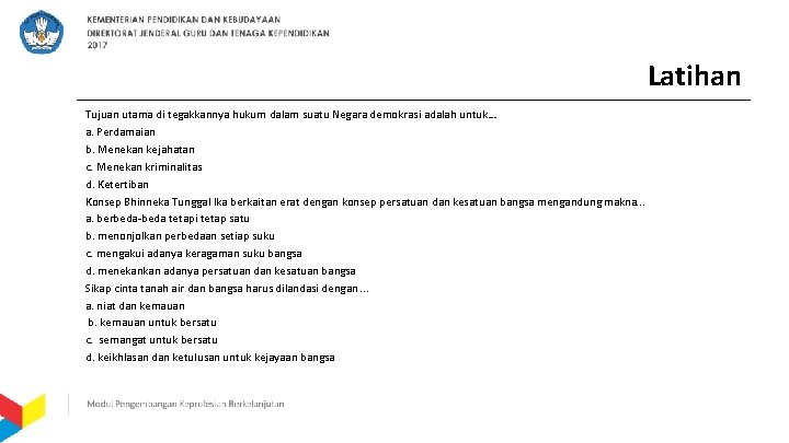 Latihan Tujuan utama di tegakkannya hukum dalam suatu Negara demokrasi adalah untuk… a. Perdamaian