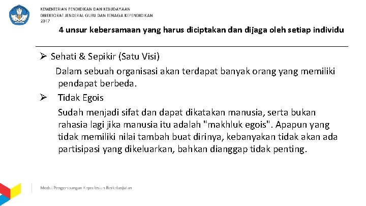 4 unsur kebersamaan yang harus diciptakan dijaga oleh setiap individu Ø Sehati & Sepikir