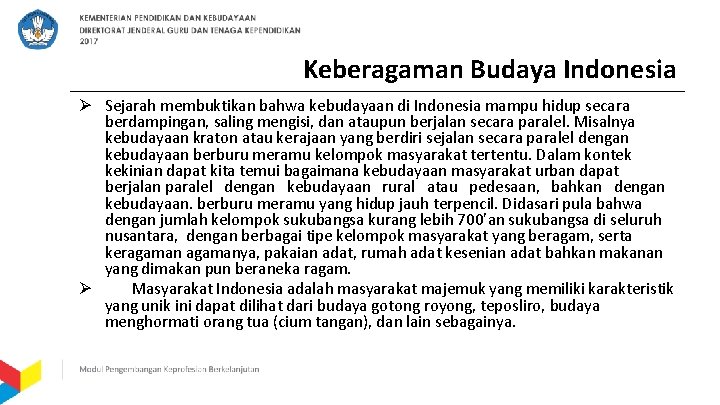 Keberagaman Budaya Indonesia Ø Sejarah membuktikan bahwa kebudayaan di Indonesia mampu hidup secara berdampingan,