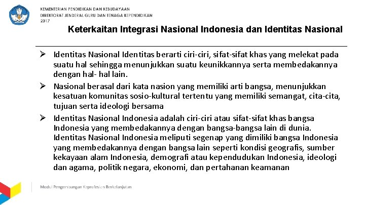 Keterkaitan Integrasi Nasional Indonesia dan Identitas Nasional Ø Identitas Nasional Identitas berarti ciri-ciri, sifat-sifat