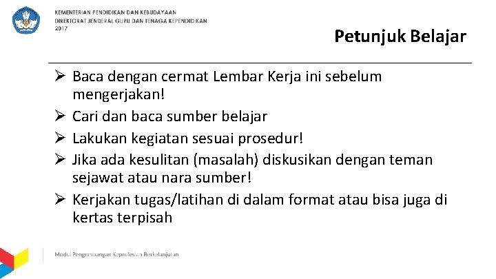 Petunjuk Belajar Ø Baca dengan cermat Lembar Kerja ini sebelum mengerjakan! Ø Cari dan