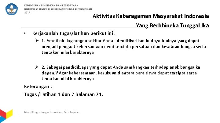 Aktivitas Keberagaman Masyarakat Indonesia • Kerjakanlah tugas/latihan berikut ini. Yang Berbhineka Tunggal Ika Ø