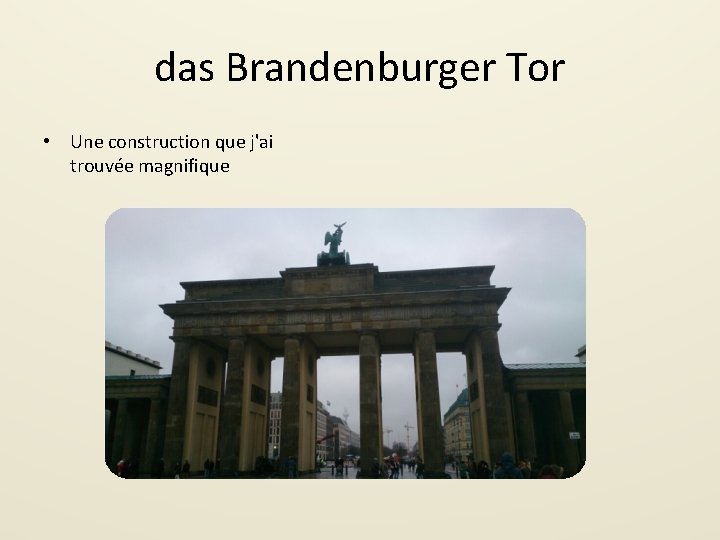 das Brandenburger Tor • Une construction que j'ai trouvée magnifique 