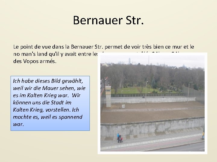 Bernauer Str. Le point de vue dans la Bernauer Str. permet de voir très