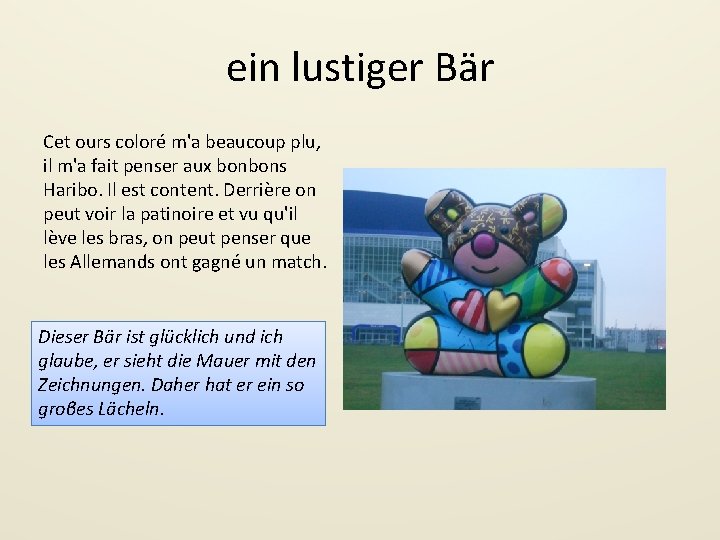 ein lustiger Bär Cet ours coloré m'a beaucoup plu, il m'a fait penser aux