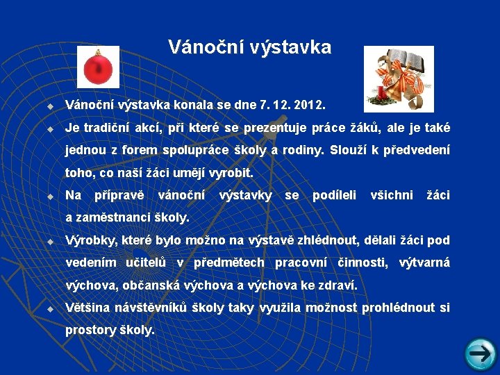 Vánoční výstavka u Vánoční výstavka konala se dne 7. 12. 2012. u Je tradiční