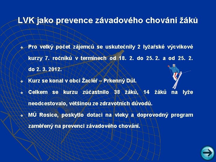 LVK jako prevence závadového chování žáků u Pro velký počet zájemců se uskutečnily 2