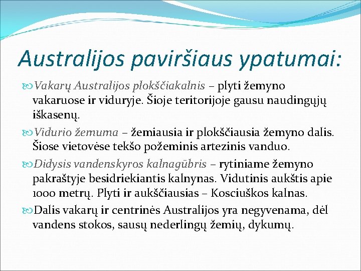 Australijos paviršiaus ypatumai: Vakarų Australijos plokščiakalnis – plyti žemyno vakaruose ir viduryje. Šioje teritorijoje