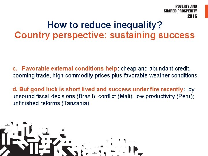 How to reduce inequality? Country perspective: sustaining success c. Favorable external conditions help: cheap