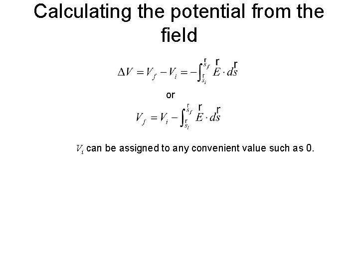 Calculating the potential from the field or Vi can be assigned to any convenient