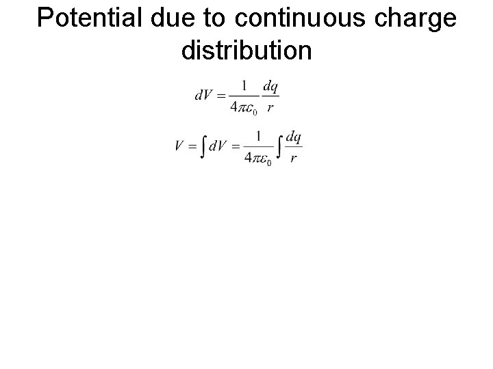 Potential due to continuous charge distribution 