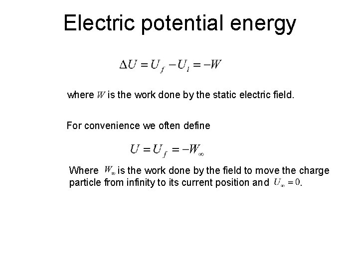 Electric potential energy where W is the work done by the static electric field.