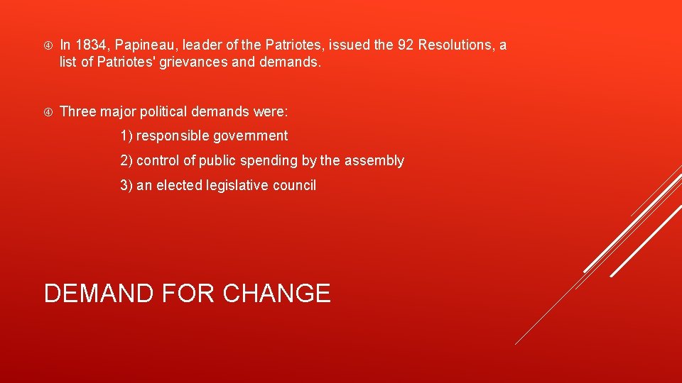  In 1834, Papineau, leader of the Patriotes, issued the 92 Resolutions, a list