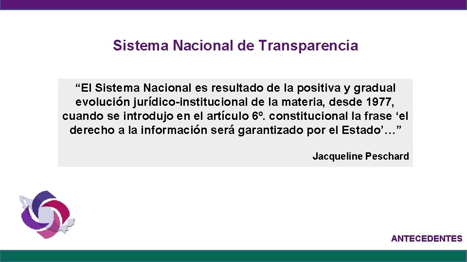 Sistema Nacional de Transparencia “El Sistema Nacional es resultado de la positiva y gradual