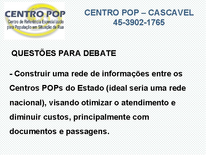 CENTRO POP – CASCAVEL 45 -3902 -1765 QUESTÕES PARA DEBATE - Construir uma rede