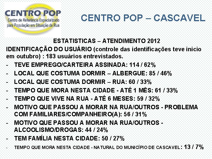 CENTRO POP – CASCAVEL ESTATISTICAS – ATENDIMENTO 2012 IDENTIFICAÇÃO DO USUÁRIO (controle das identificações