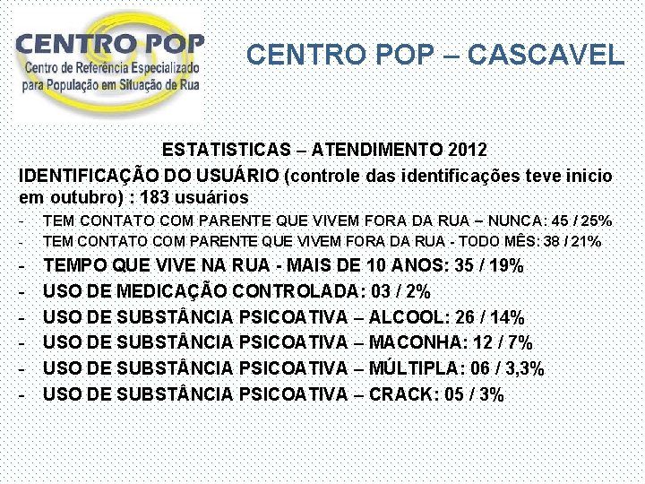 CENTRO POP – CASCAVEL ESTATISTICAS – ATENDIMENTO 2012 IDENTIFICAÇÃO DO USUÁRIO (controle das identificações