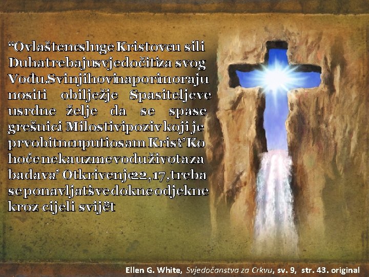 “Ovlaštenesluge Kristoveu sili Duha trebajusvjedočitiza svog Vođu. Svi njihovinaporimoraju nositi obilježje Spasiteljeve usrdne želje