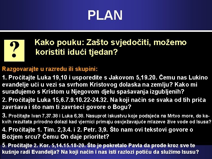 PLAN ? Kako pouku: Zašto svjedočiti, možemo koristiti idući tjedan? Razgovarajte u razredu ili