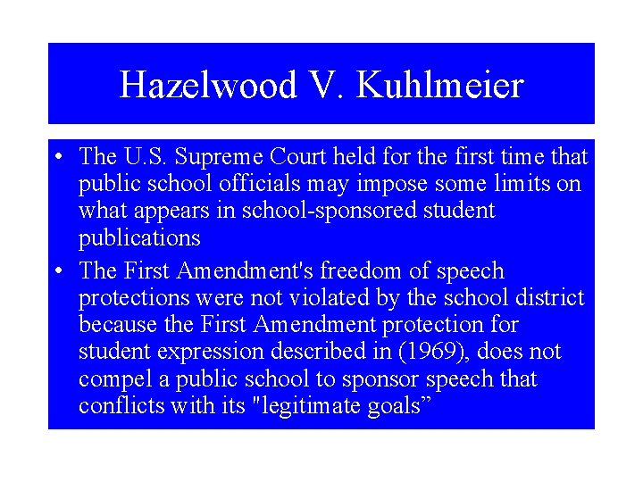 Hazelwood V. Kuhlmeier • The U. S. Supreme Court held for the first time