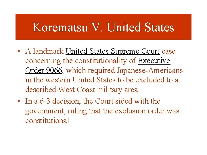 Korematsu V. United States • A landmark United States Supreme Court case concerning the
