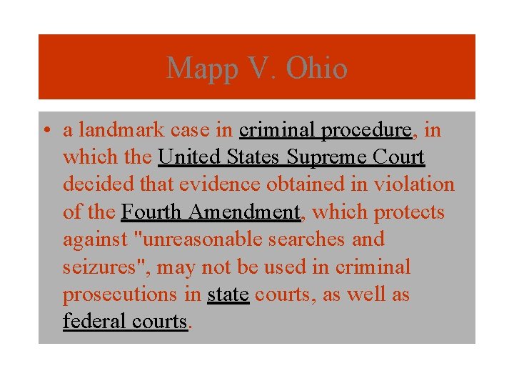 Mapp V. Ohio • a landmark case in criminal procedure, in which the United