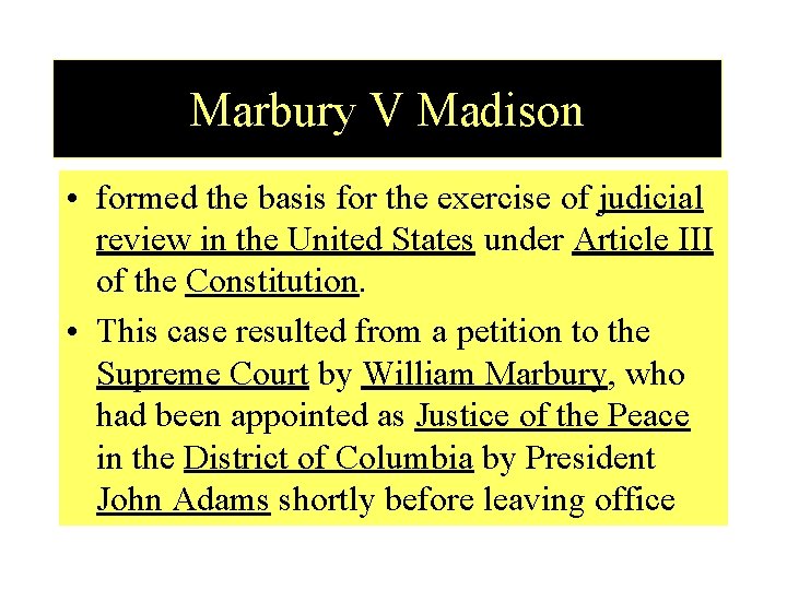 Marbury V Madison • formed the basis for the exercise of judicial review in