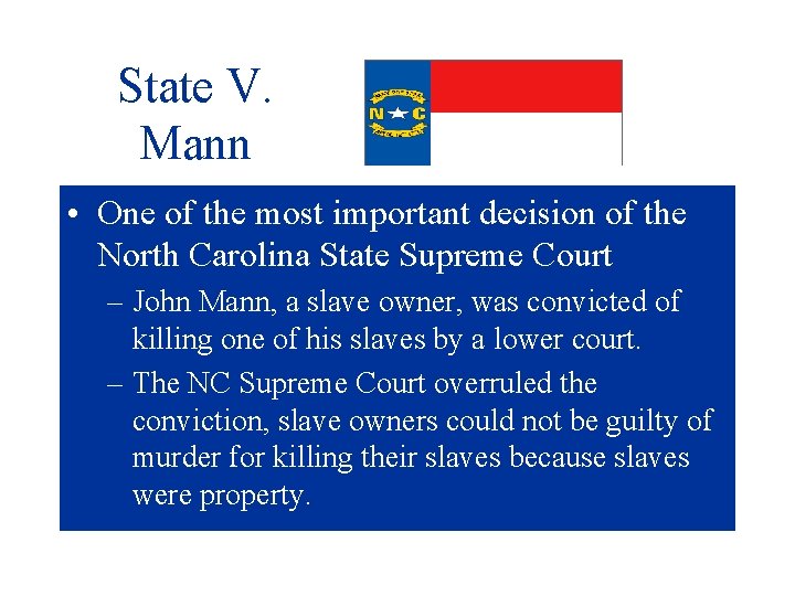 State V. Mann • One of the most important decision of the North Carolina