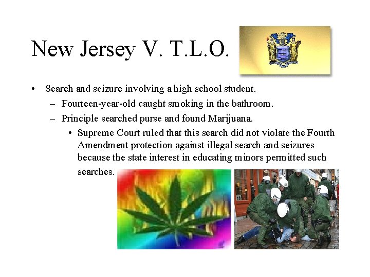 New Jersey V. T. L. O. • Search and seizure involving a high school