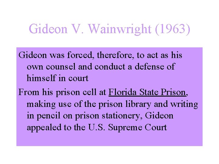 Gideon V. Wainwright (1963) Gideon was forced, therefore, to act as his own counsel