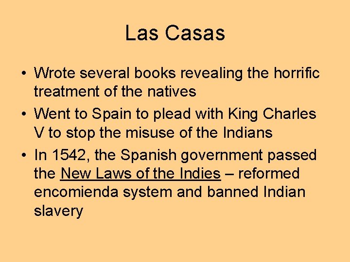 Las Casas • Wrote several books revealing the horrific treatment of the natives •