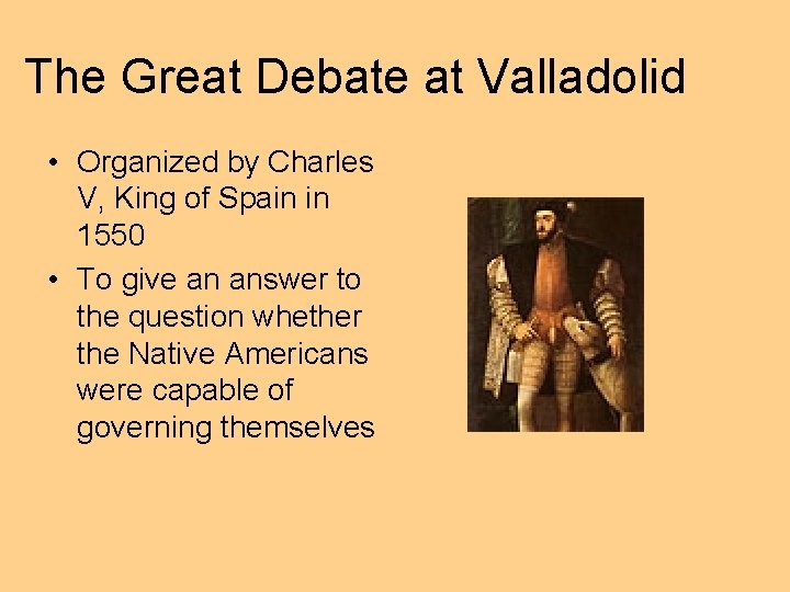 The Great Debate at Valladolid • Organized by Charles V, King of Spain in