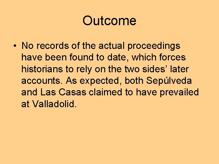 Outcome • No records of the actual proceedings have been found to date, which