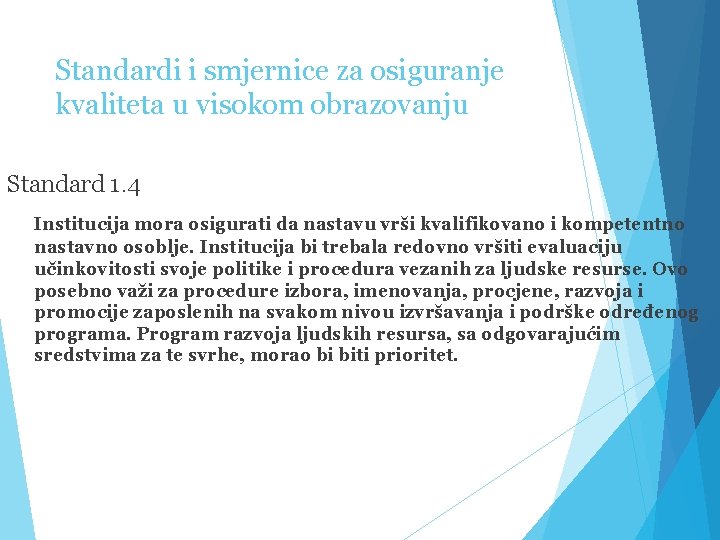 Standardi i smjernice za osiguranje kvaliteta u visokom obrazovanju Standard 1. 4 Institucija mora