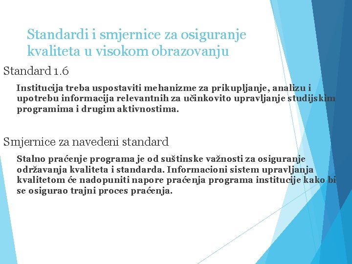 Standardi i smjernice za osiguranje kvaliteta u visokom obrazovanju Standard 1. 6 Institucija treba