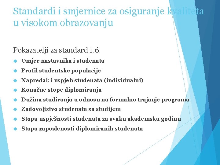 Standardi i smjernice za osiguranje kvaliteta u visokom obrazovanju Pokazatelji za standard 1. 6.